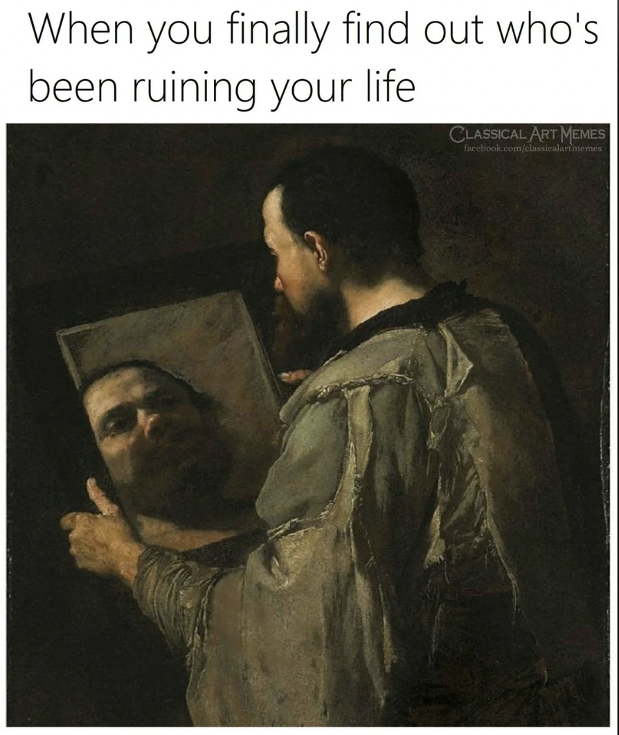 classical painting mirror - When you finally find out who's been ruining your life Classical Art Memes fork.comic